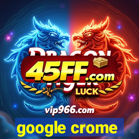 google crome